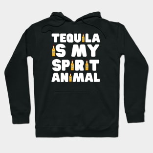 Tequila Is My Spirit Animal Hoodie